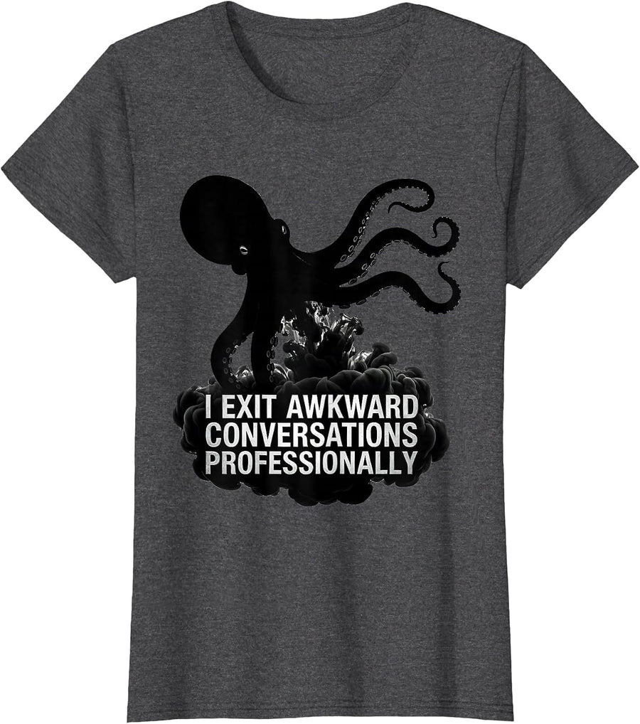 Women's I Exit Awkward Conversations Professionally Funny Octopus T-Shirt - Dark Heather Grey