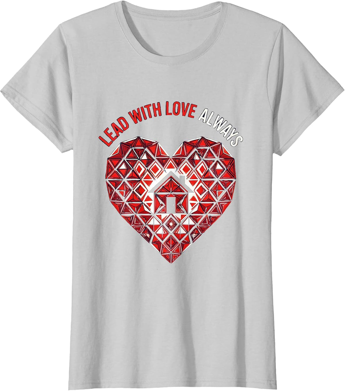Women's Altruismo House Lead With Love Always Design T-Shirt - Silver Grey