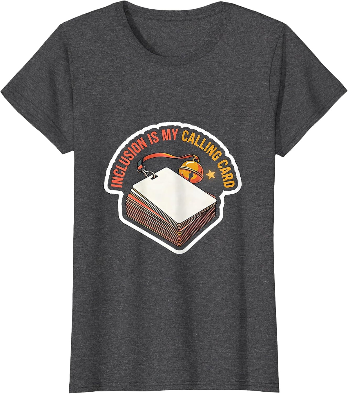 Women's Inclusion Is My Calling Card Special Education Teacher T-Shirt - Dark Heather Grey