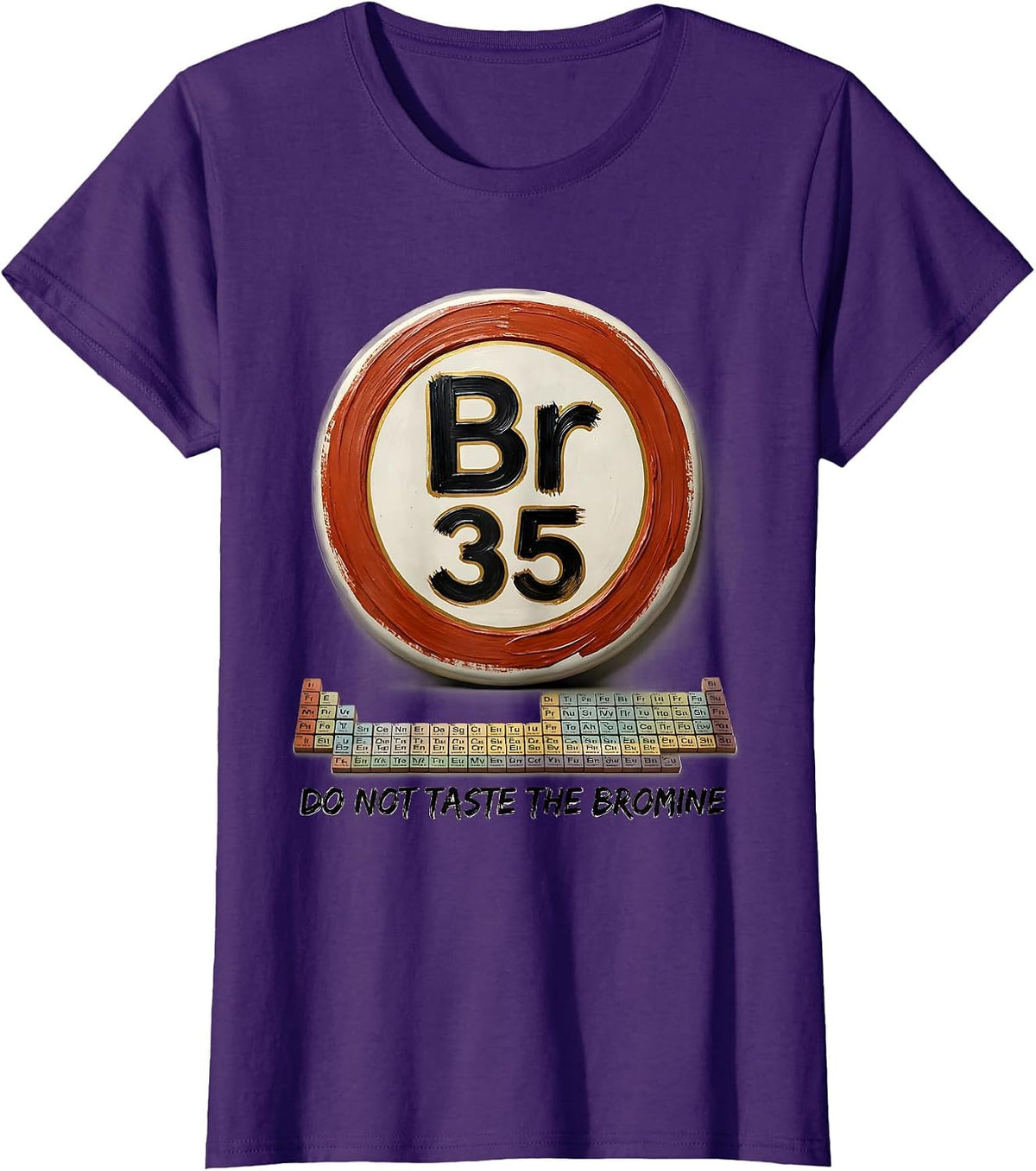 Women's Do Not Taste The Bromine Funny Periodic Table Chemistry T-Shirt - Purple