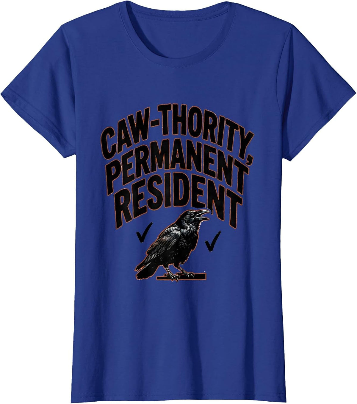Women's Caw-thority Permanent Resident Funny Crow Dark Humor T-Shirt - Royal Blue