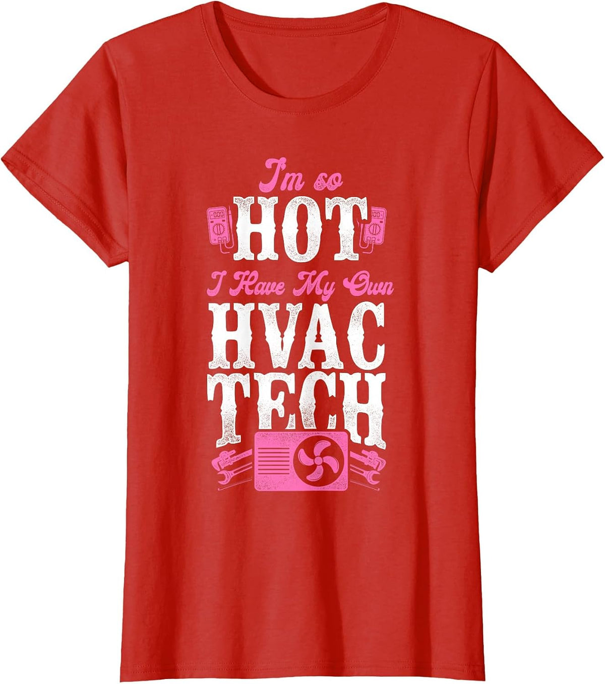 HVAC Technician Tech Pun Vintage I'm So Hot I Have My Own T-Shirt - Red
