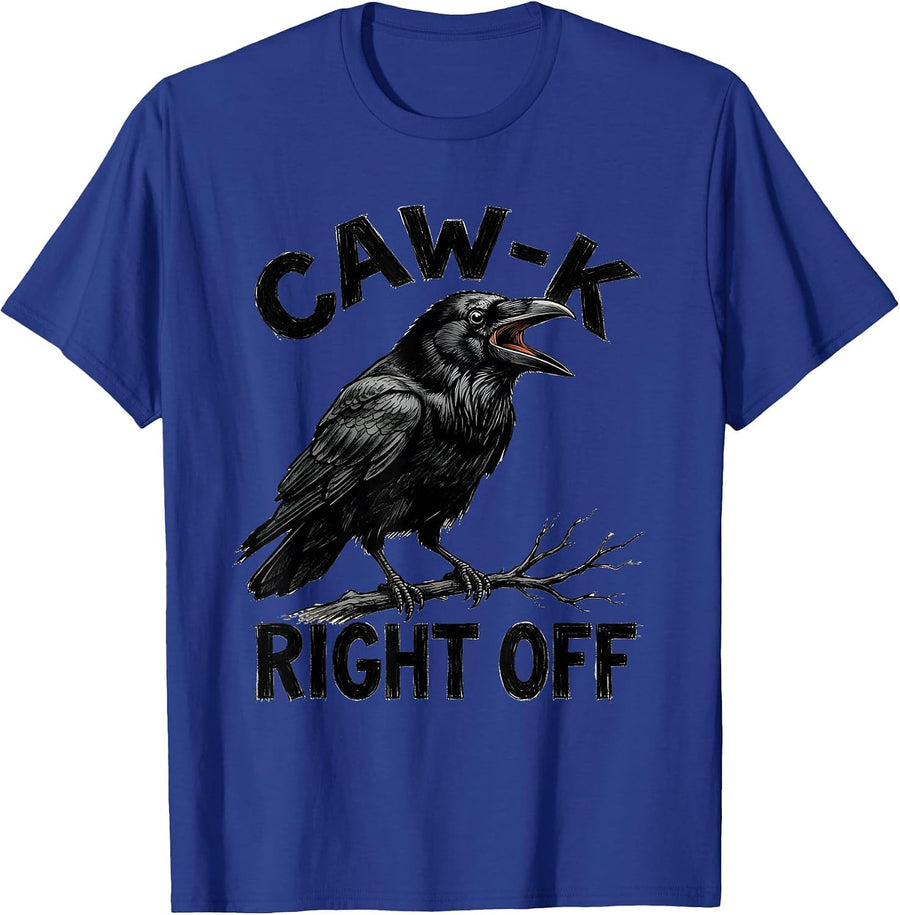 CAW-K RIGHT OFF Funny Crow Bird Meme Humor Graphic T-Shirt - Royal Blue