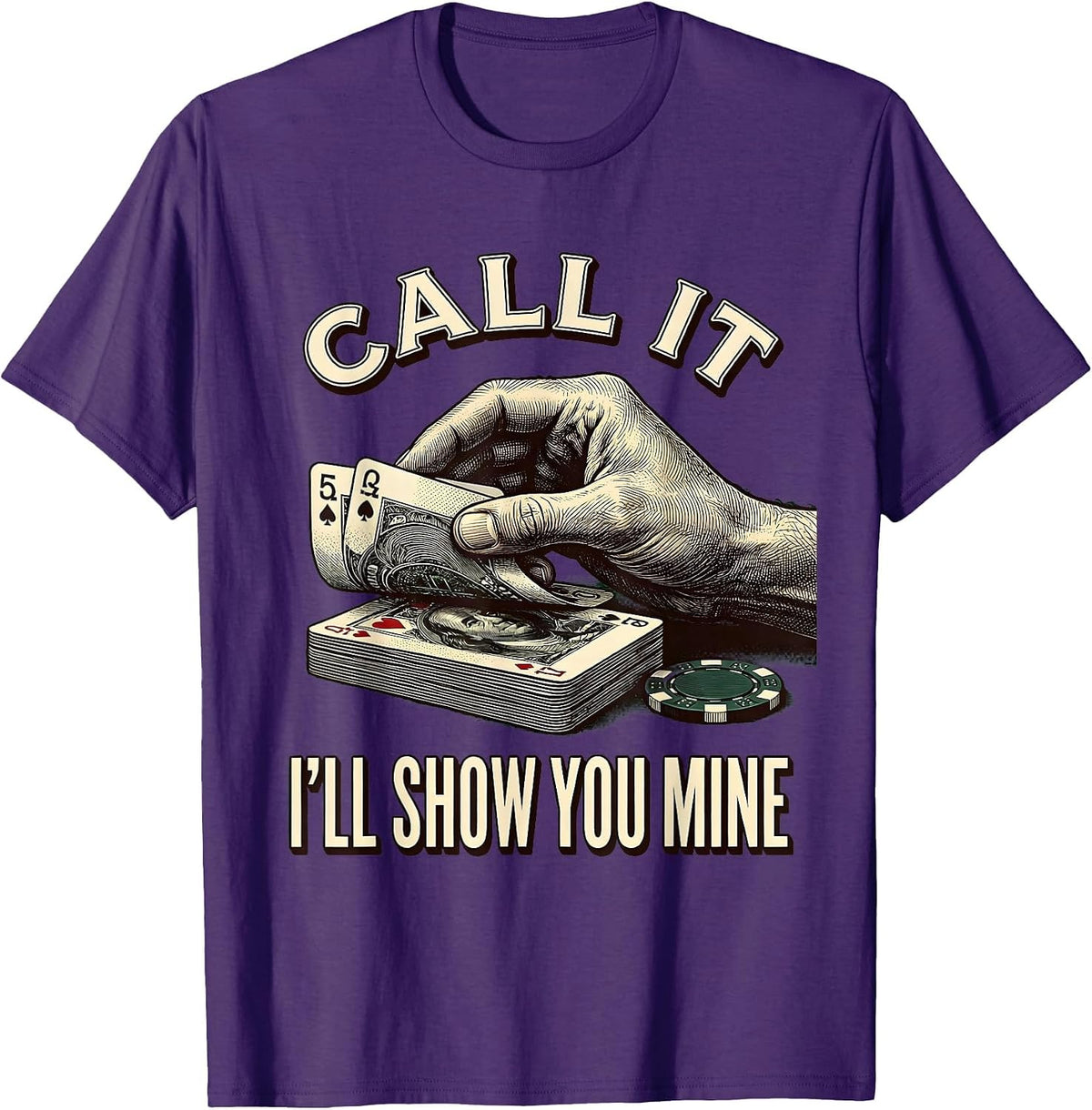 Call It, I'll Show You Mine Funny Poker Design Casino Humor T-Shirt - Purple