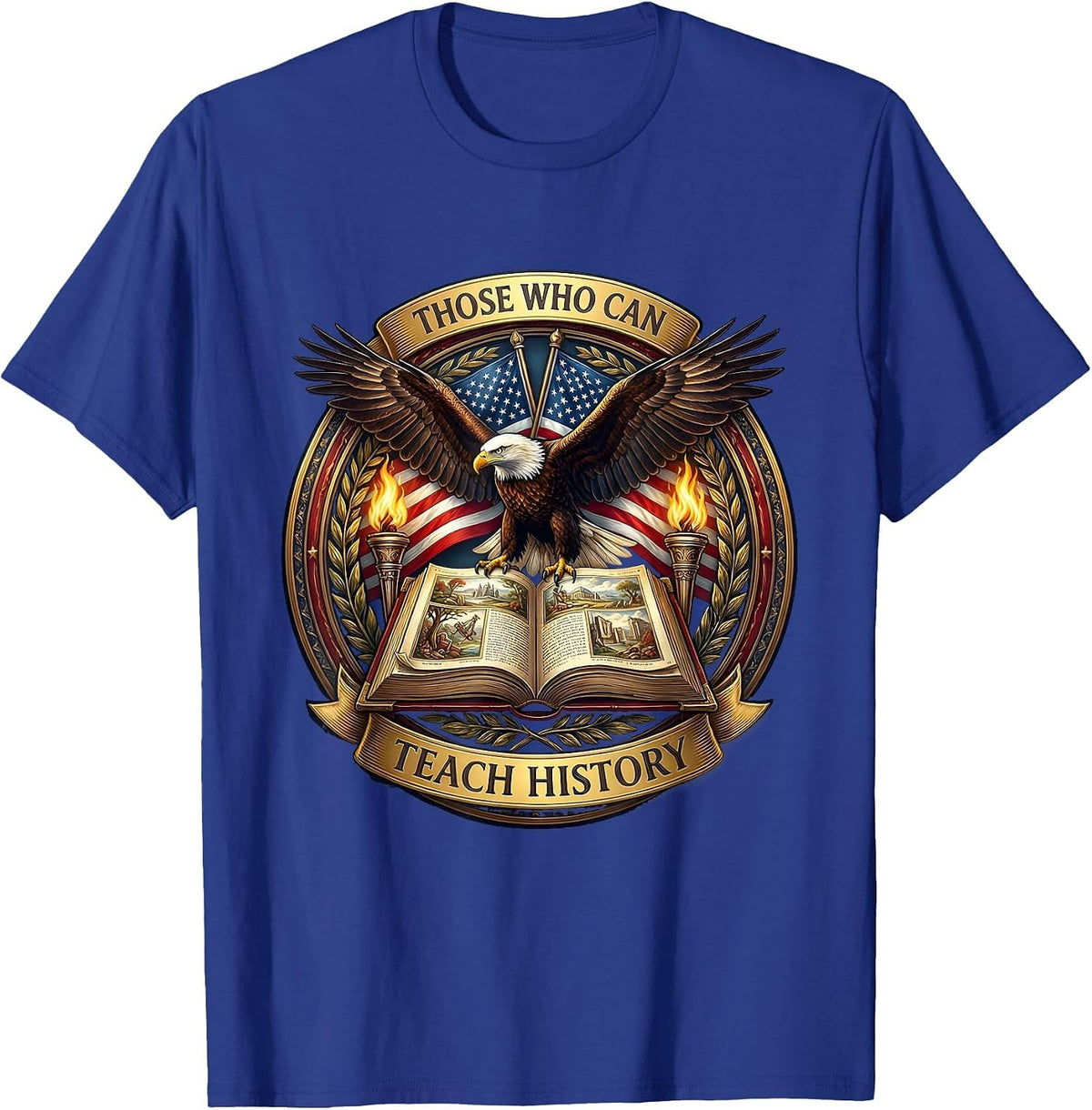 Those Who Can Teach History Educator Design T-Shirt - Royal Blue