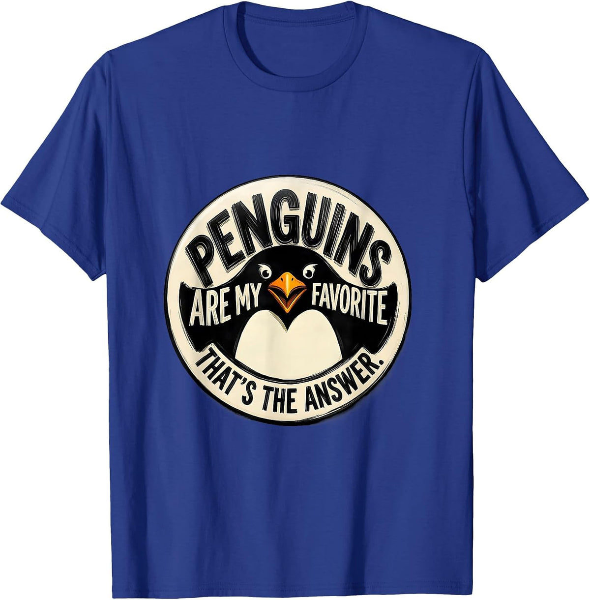 Penguins Are My Favorite. That's The Answer. Funny T-Shirt - Royal Blue