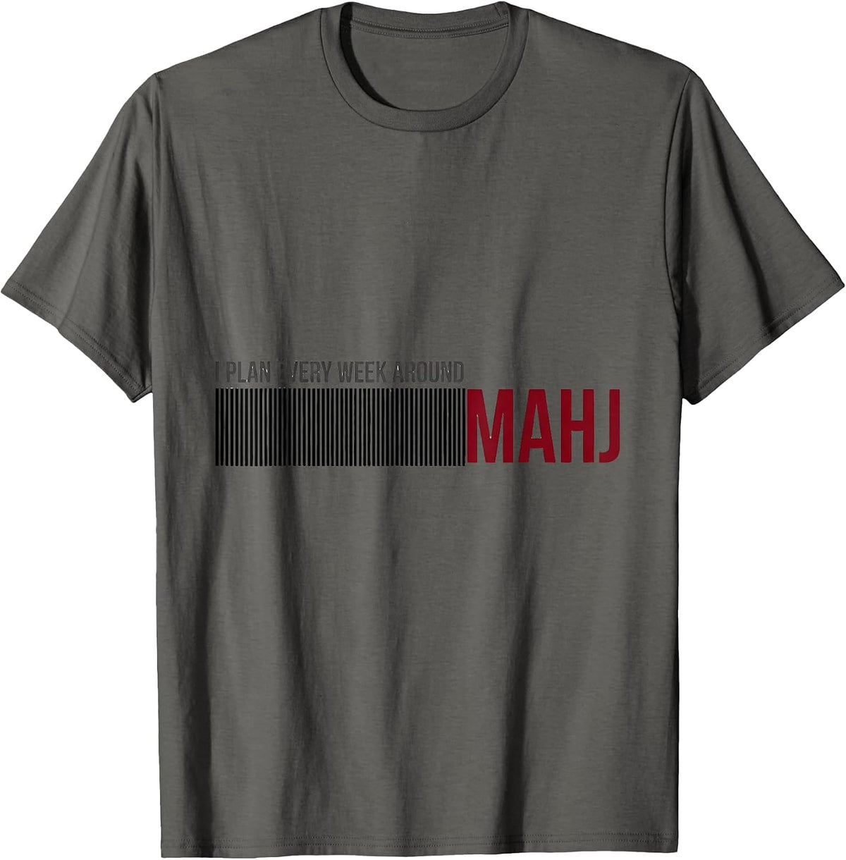 I Plan Every Week Around Mahj Funny Mahjong Lover Humor T-Shirt - Asphalt Grey