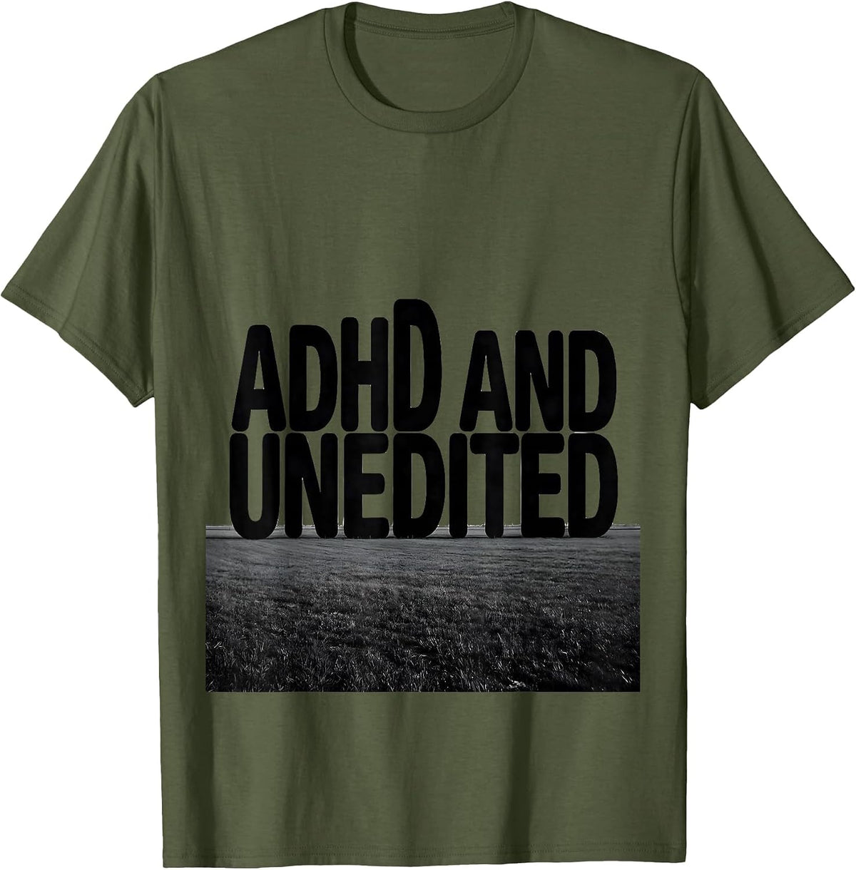 Men's ADHD And Unedited Funny Neurodiversity Awareness ADHD Humor T-Shirt - Olive Green