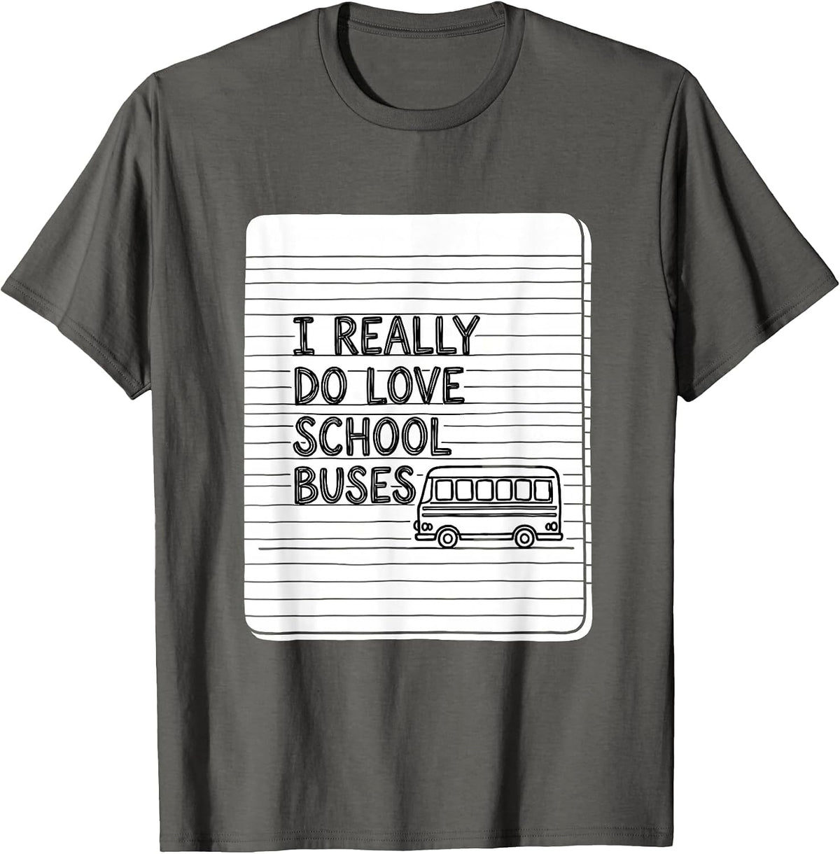 Men's I Really Do Love School Buses Funny School Bus Driver T-Shirt - Asphalt Grey