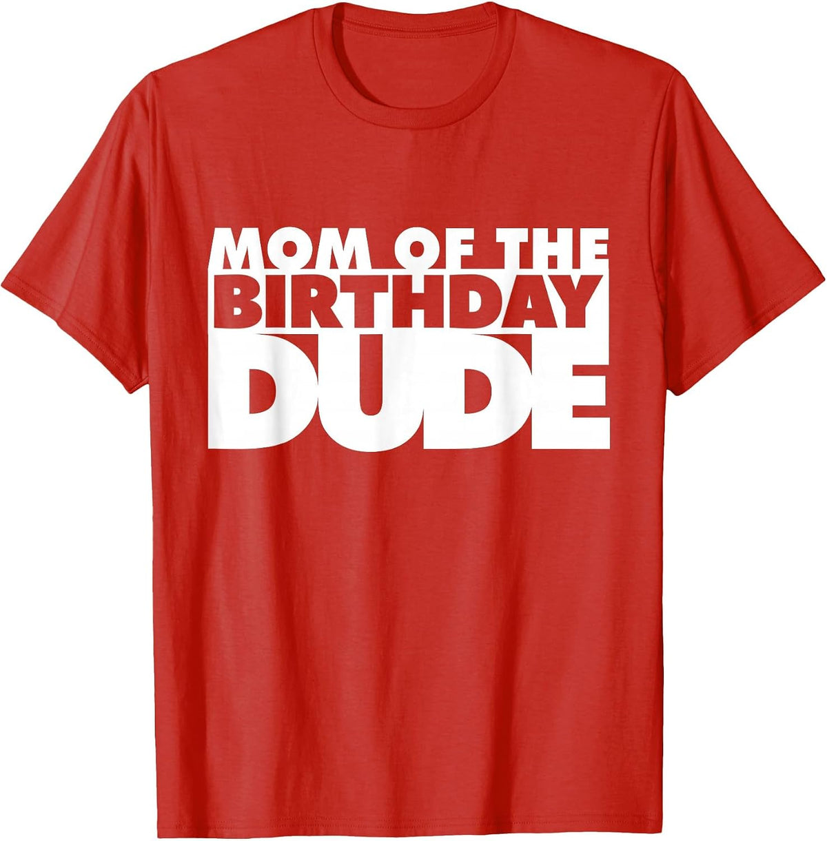 Mom of The Birthday Dude Mother of The Birthday Dude Mommy T-Shirt - Red