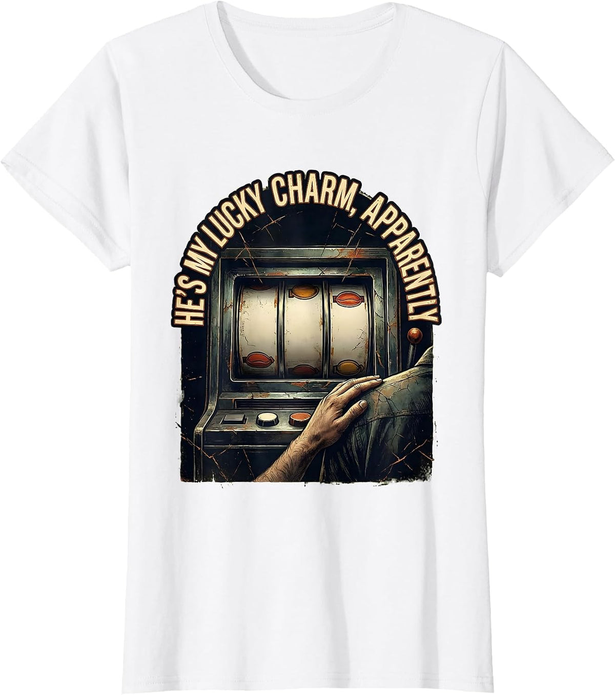 He's My Lucky Charm Apparently Funny Gambling Casino Humor T-Shirt - White