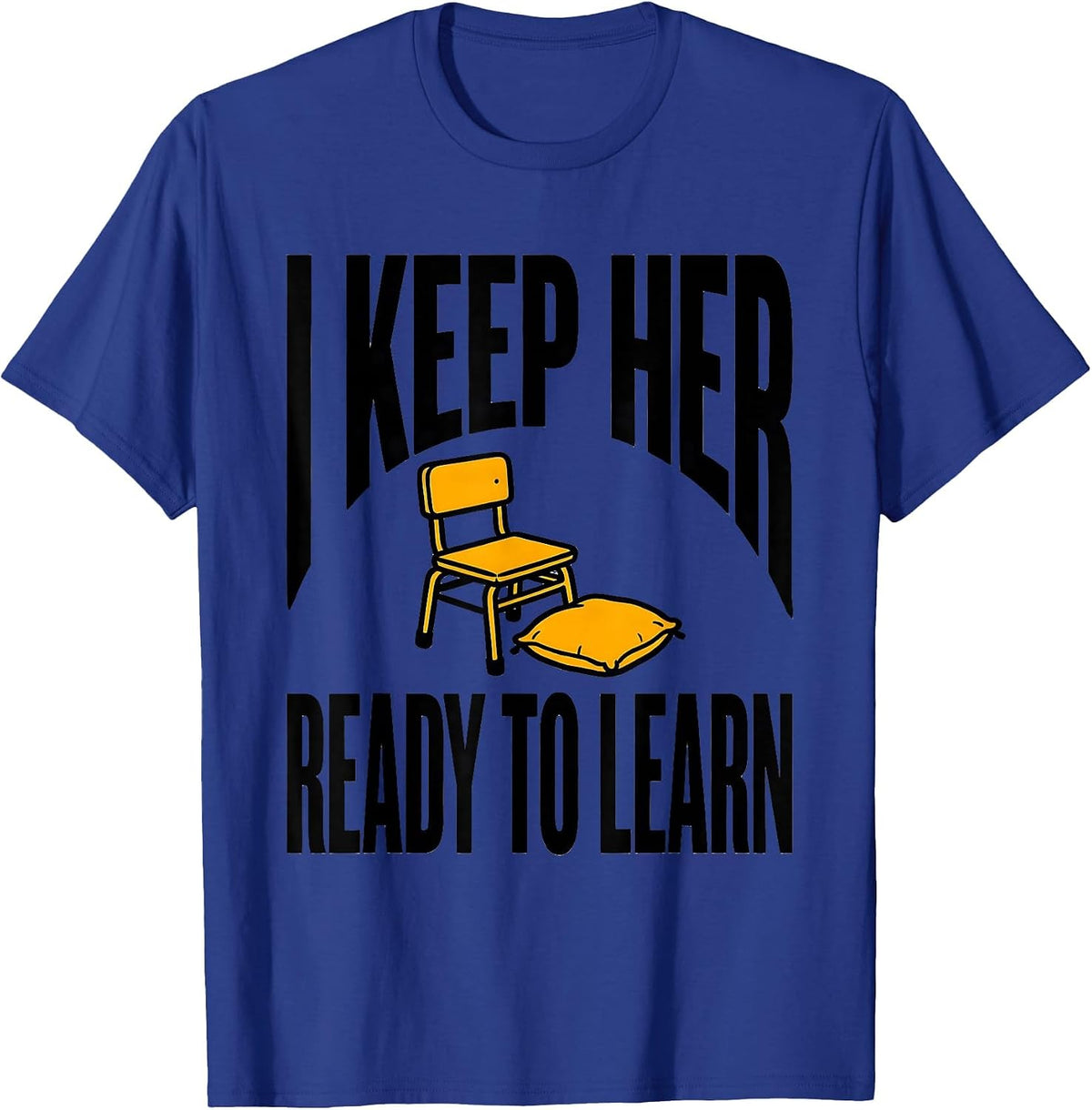 I Keep Her Ready To Learn Funny Paraprofessional Teacher T-Shirt - Royal Blue
