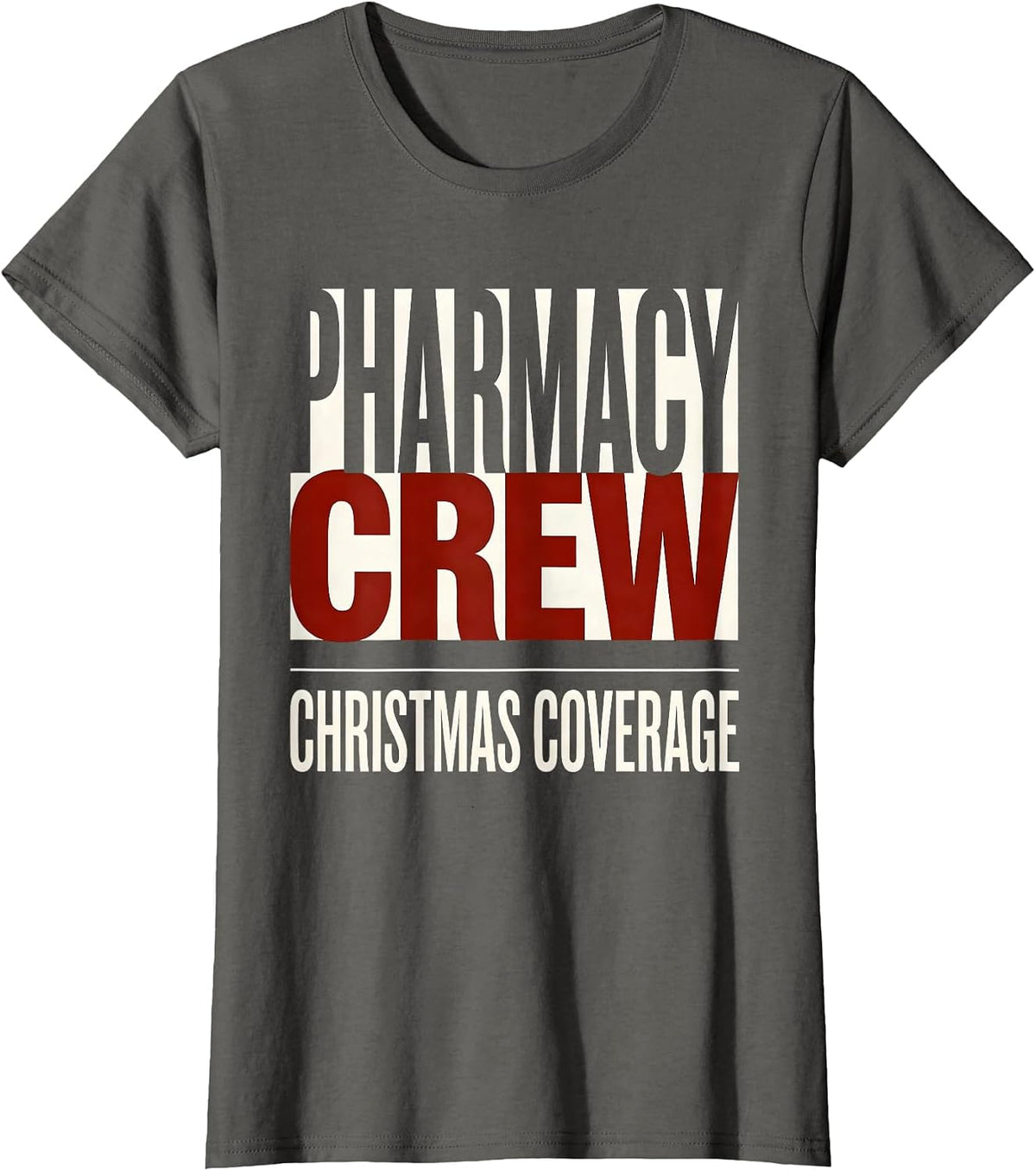 Women's Pharmacy Crew Christmas Coverage Funny Pharmacist Tech T-Shirt - Asphalt Grey