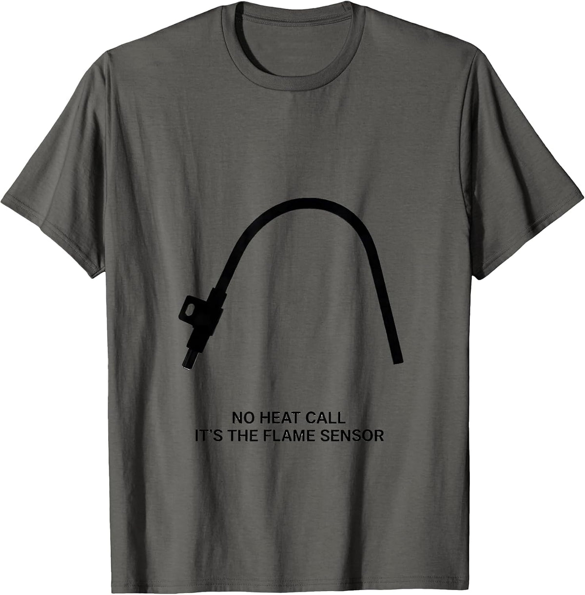 No Heat Call It's The Flame Sensor Funny HVAC Technician T-Shirt - Asphalt Grey