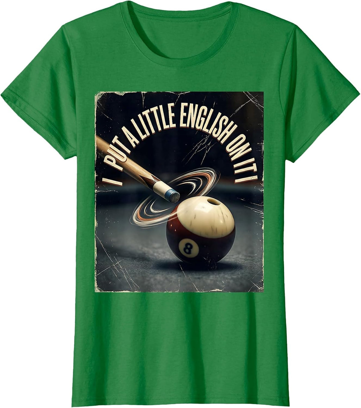 Women's I Put A Little English On It Funny Pool Player Billiard T-Shirt - Kelly Green