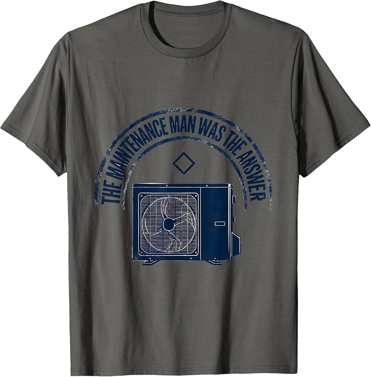 The Maintenance Man Was The Answer Funny Maintenance Tech T-Shirt - Asphalt Grey
