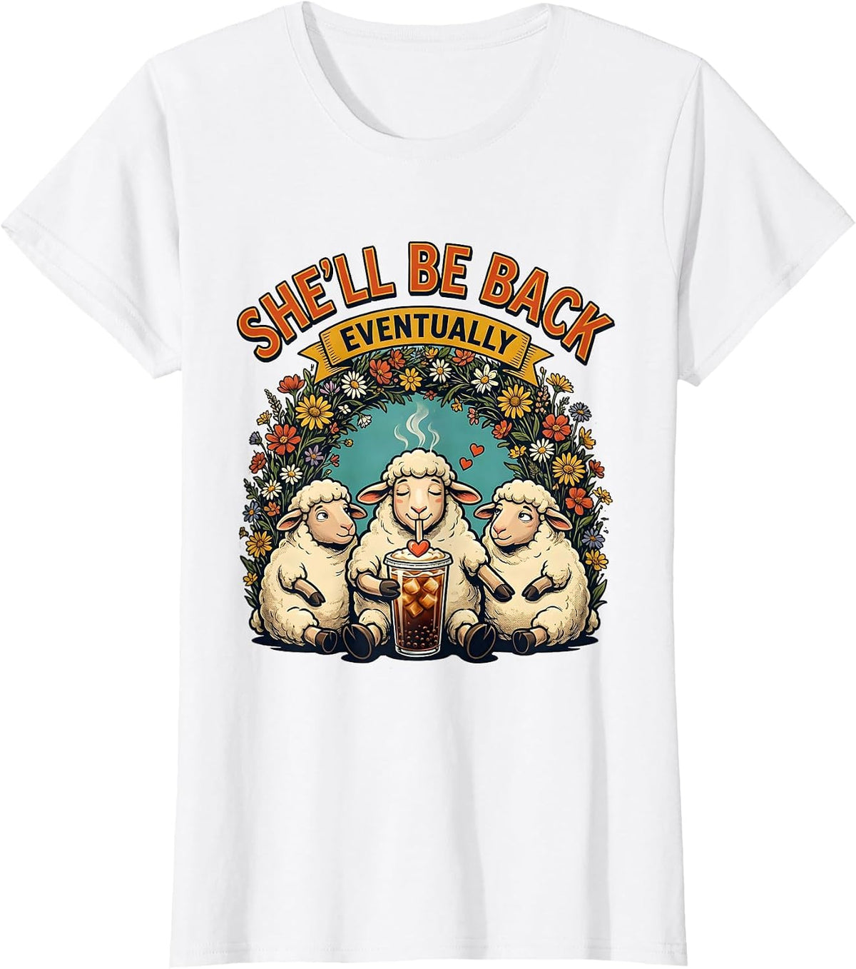 She'll Be Back Eventually Funny Christian Sheep Coffee Lover T-Shirt - White