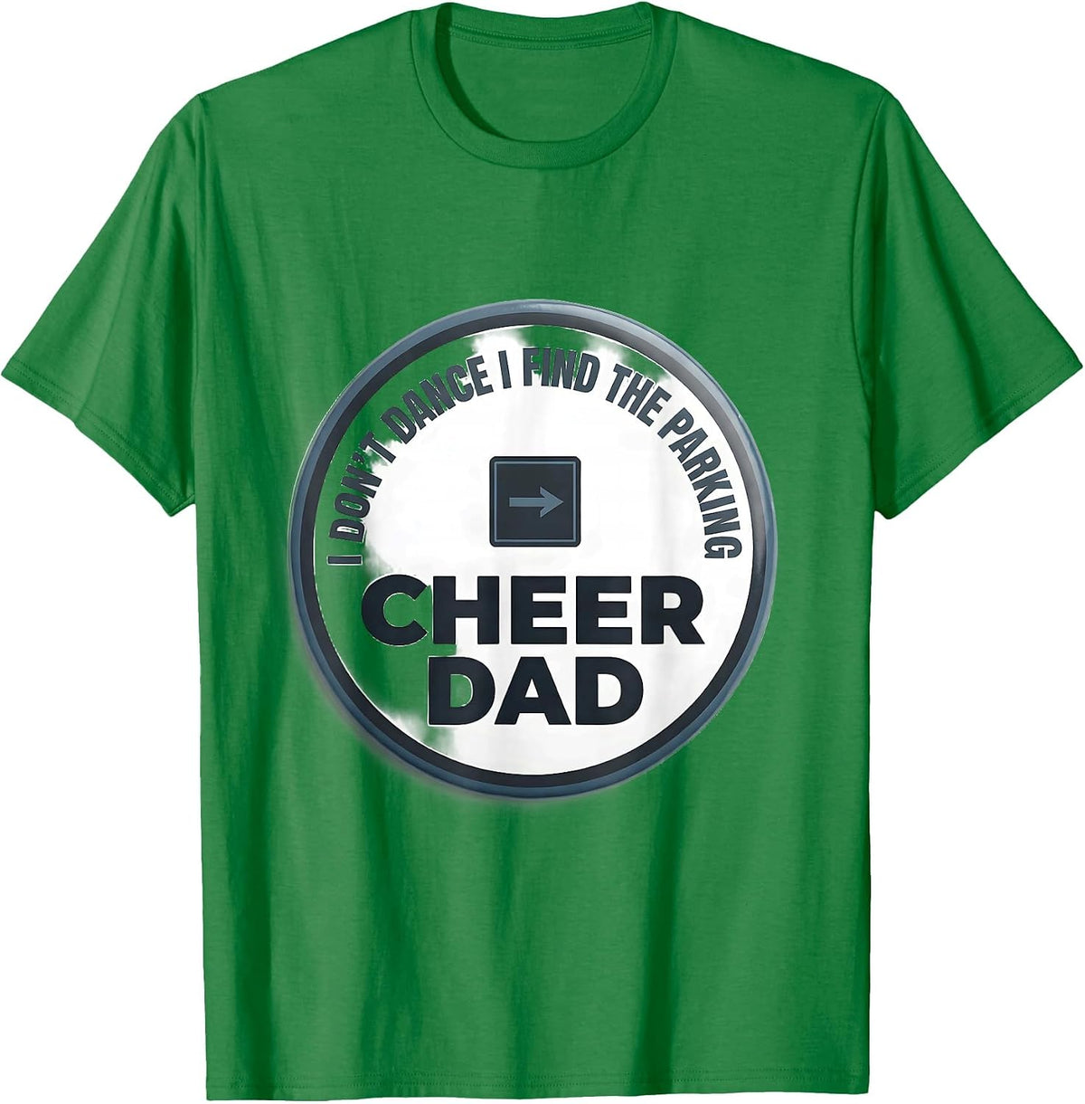 Men's I Don't Dance, I Find The Parking Cheer Dad T-Shirt - Kelly Green