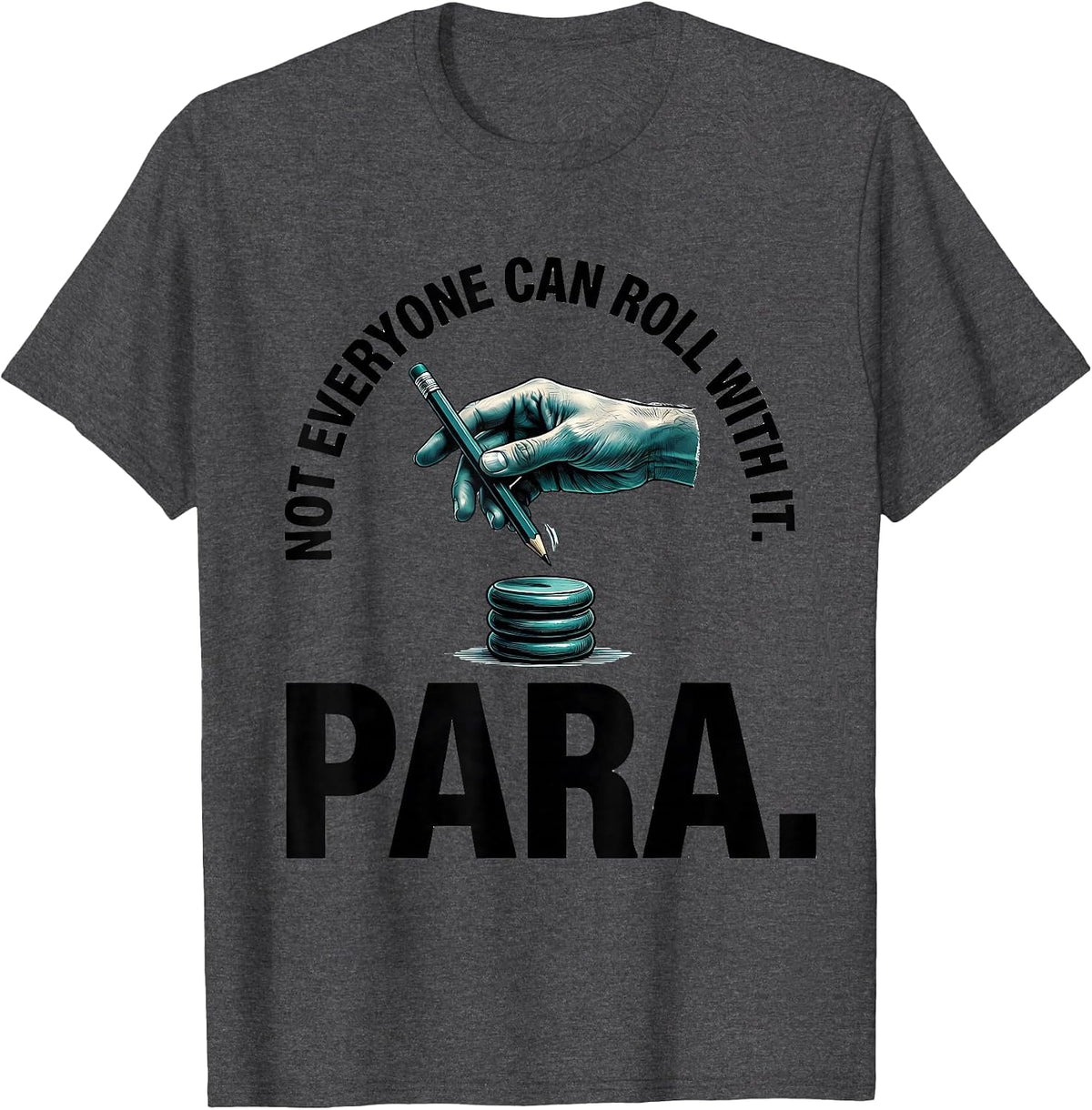 Not Everyone Can Roll With It Para Paraprofessional School T-Shirt - Dark Heather Grey