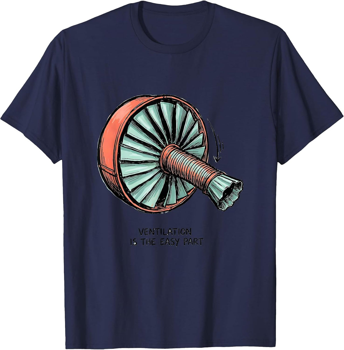 Ventilation Is The Easy Part Funny Respiratory Therapist RT T-Shirt - Navy Blue
