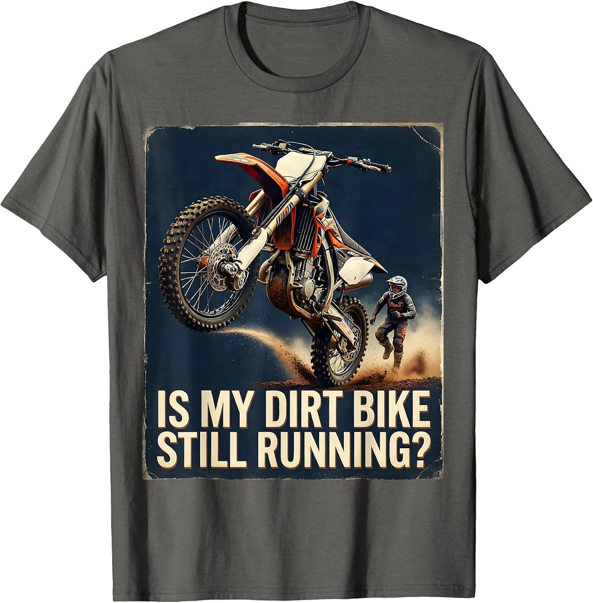 Is My Dirt Bike Still Running Funny Motocross Rider Vintage T-Shirt - Asphalt Grey