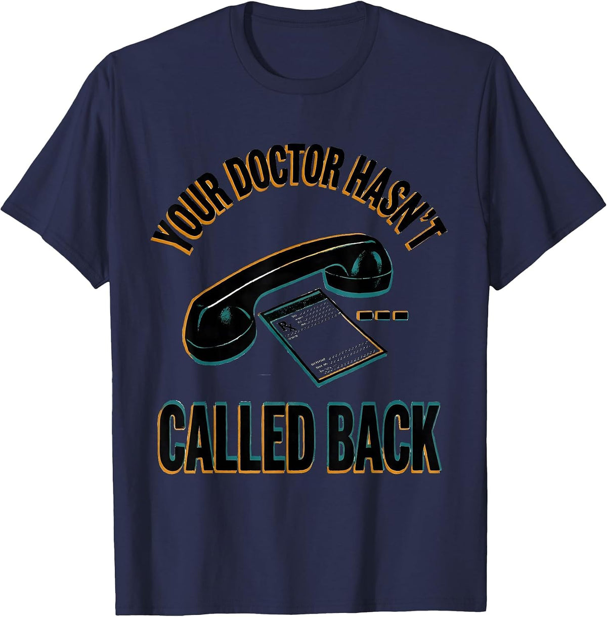 Men's Your Doctor Hasn't Called Back Funny Pharmacy Squad T-Shirt - Navy Blue