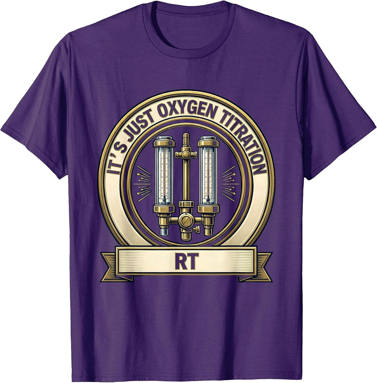 It's Just Oxygen Titration — RT Funny Respiratory Therapist T-Shirt - Purple