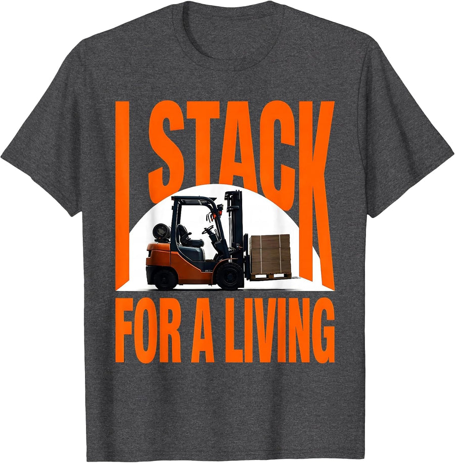 Men's I Stack For A Living Funny Forklift Operator Gift T-Shirt - Dark Heather Grey