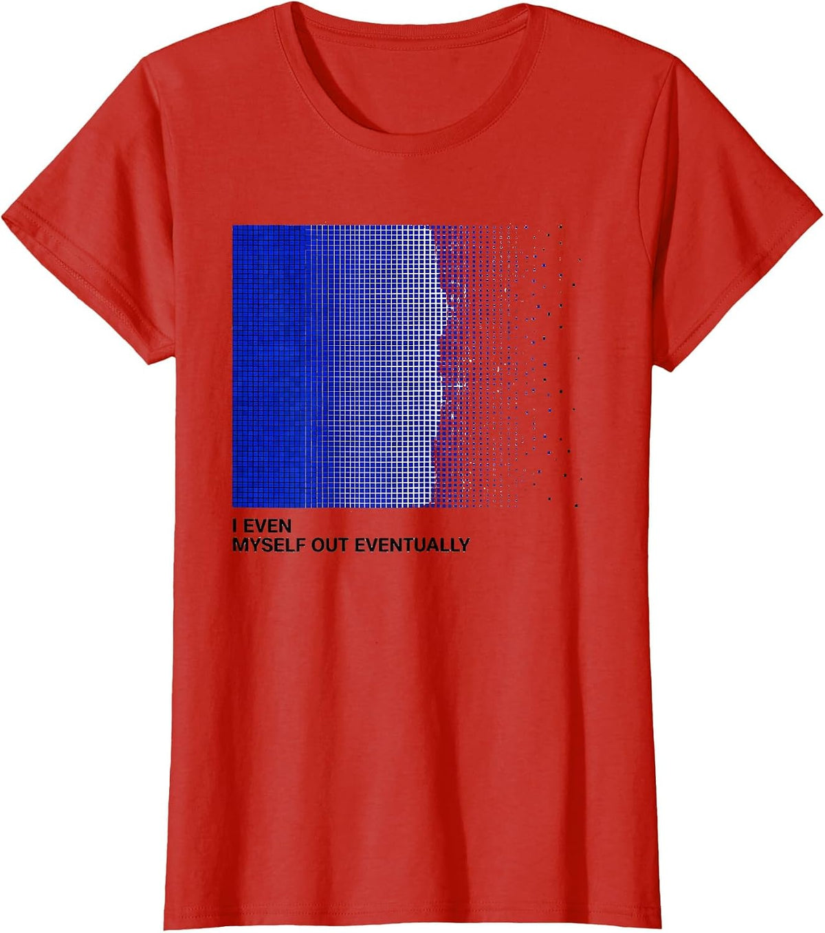Women's I Even Myself Out Eventually Funny Science Chemistry Teacher T-Shirt - Red
