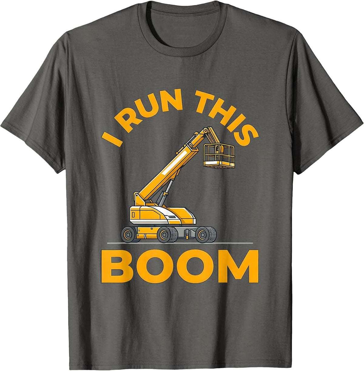 I Run This Boom Funny Construction Worker Heavy Equipment T-Shirt - Asphalt Grey