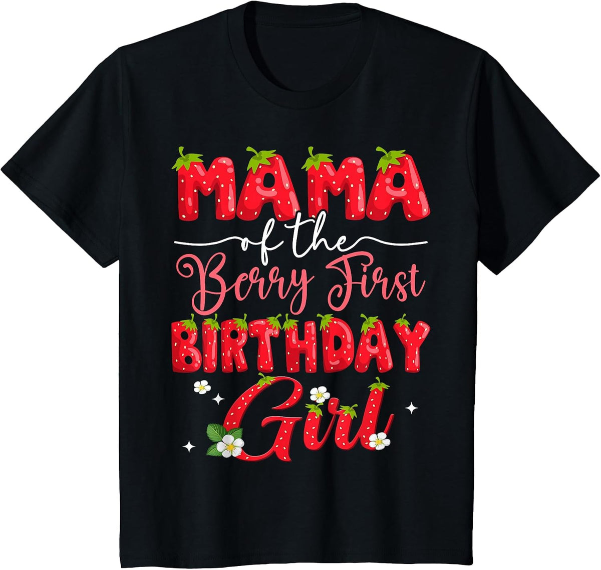 Mama of The Berry First Birthday Girl Strawberry Lover T-Shirt - Black
