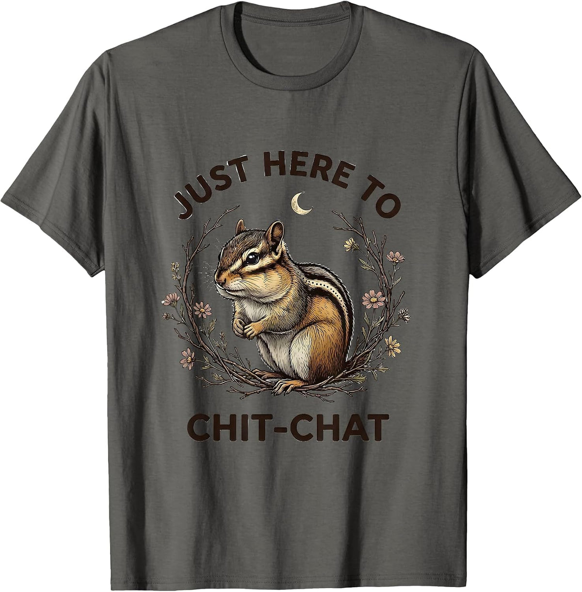 Just Here to Chit-Chat Conversation Lover Design T-Shirt - Asphalt Grey