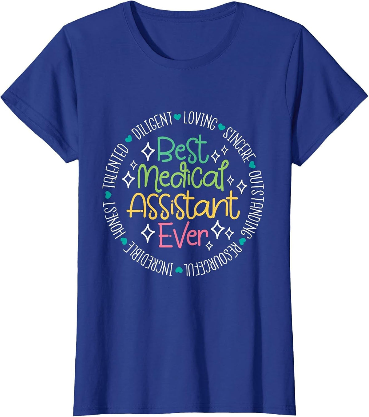 Best Medical Assistant Ever - Appreciation Nurse Life Week T-Shirt - Royal Blue