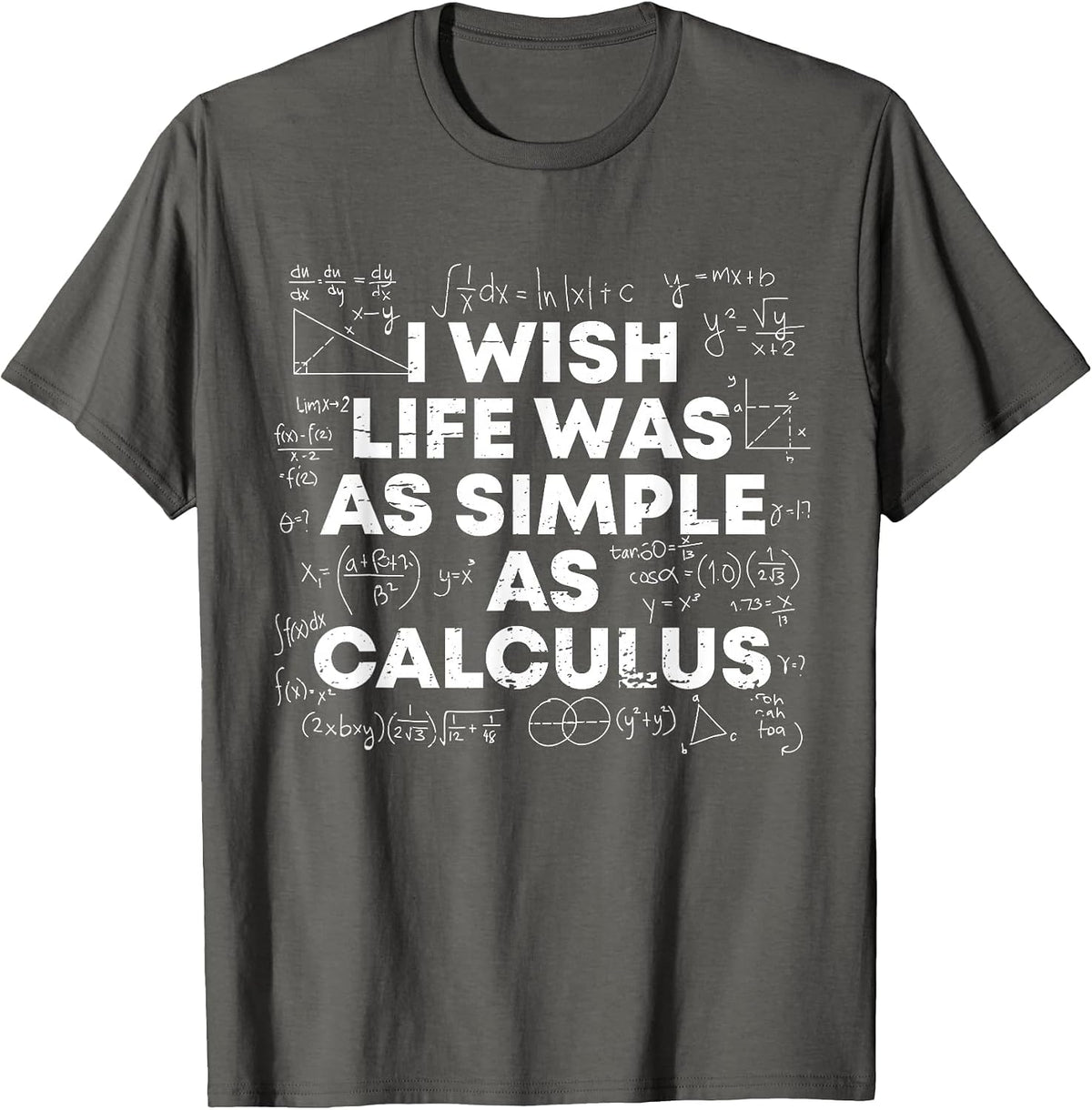 I Wish Life was As Simple As Calculus Funny Math Sarcastic T-Shirt - Asphalt Grey