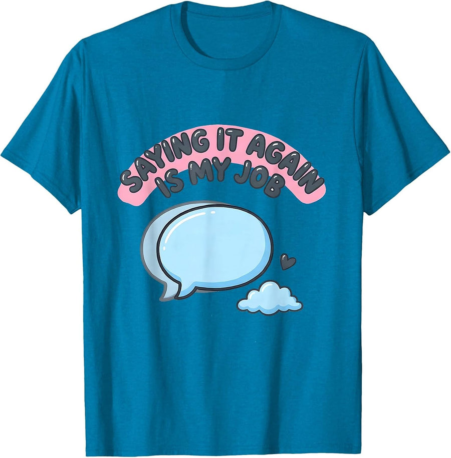 Saying It Again Is My Job Funny Paraprofessional T-Shirt - Sapphire Blue