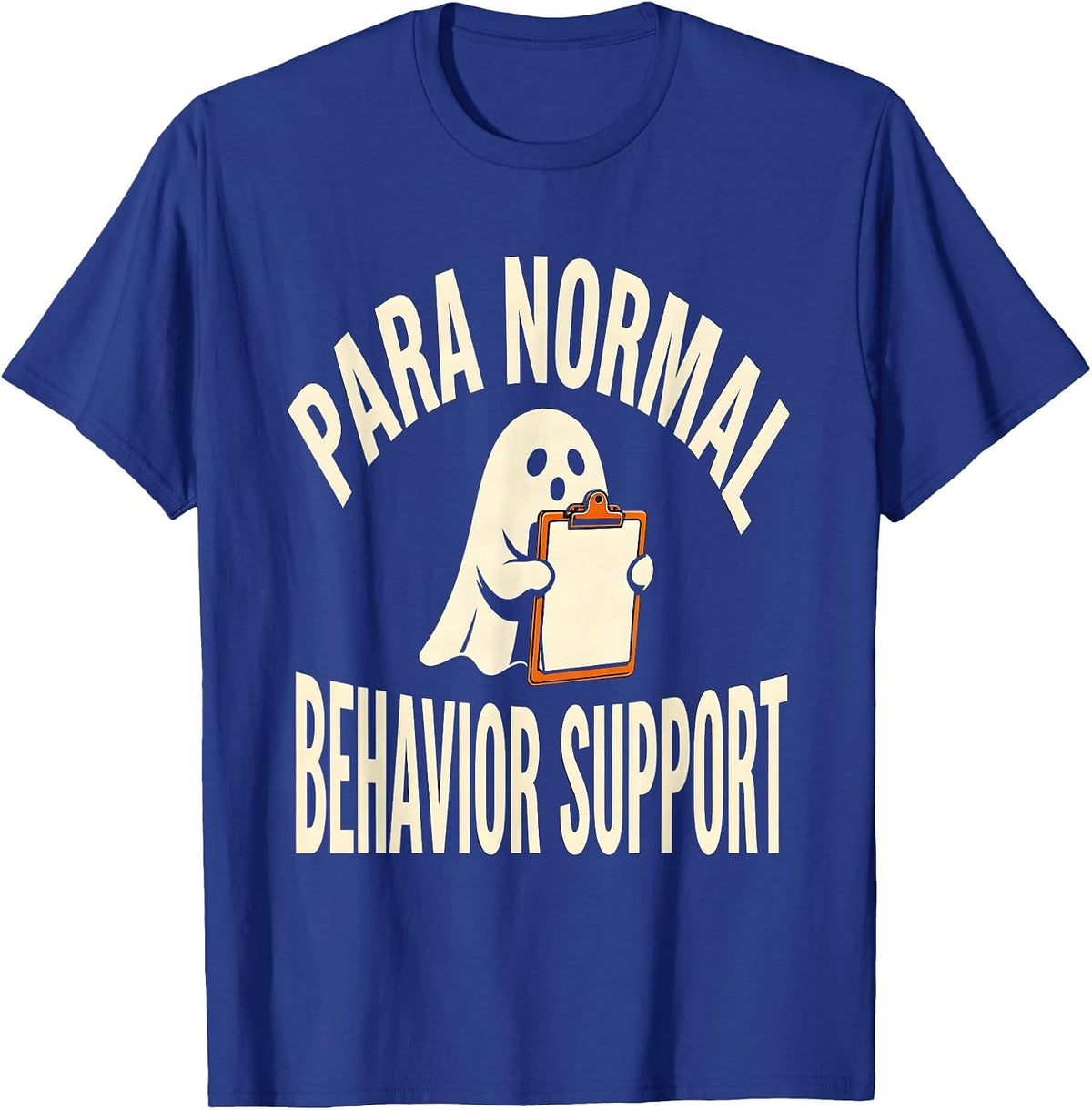 Para Normal Behavior Support Funny Ghost Paraprofessional T-Shirt - Royal Blue