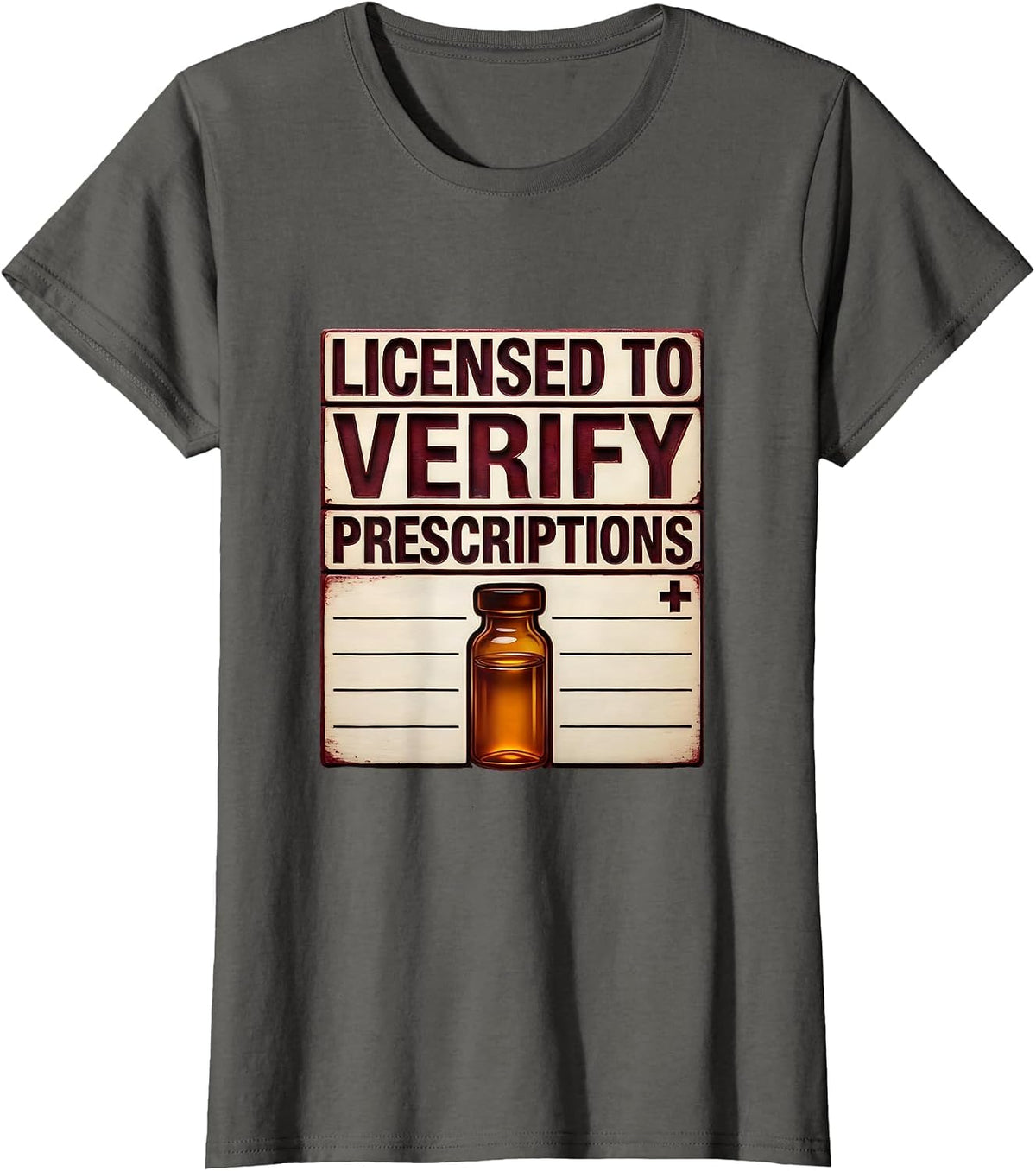 Women's Licensed To Verify Prescriptions Funny Pharmacy Tech Crew T-Shirt - Asphalt Grey