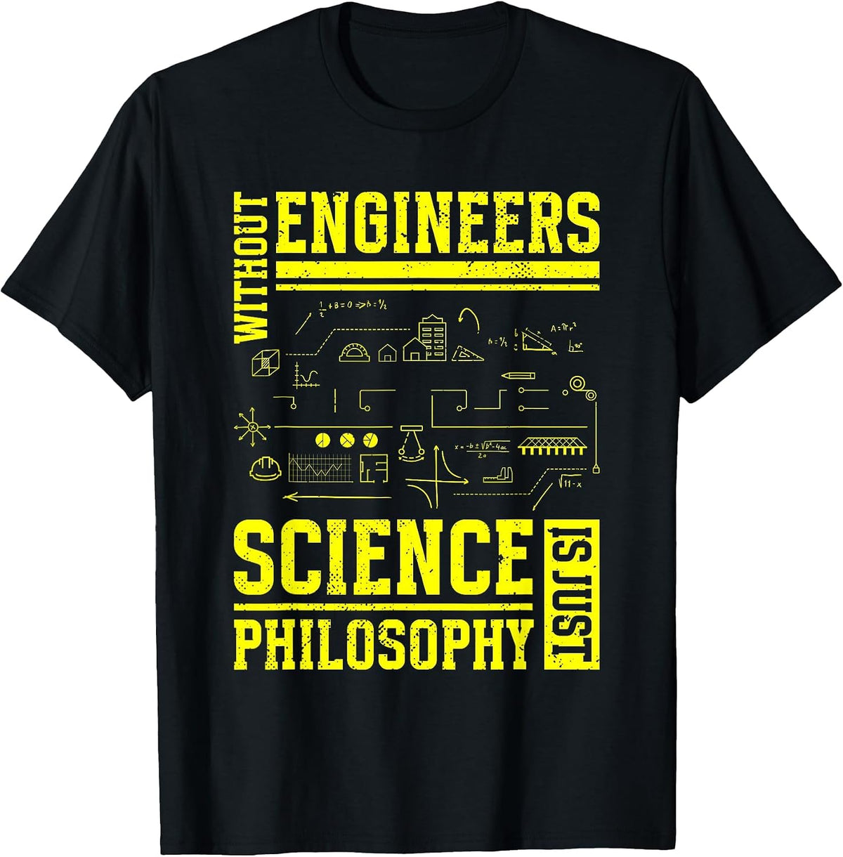 Without Engineers Science is Just Philosophy | Engineer T-Shirt - Black