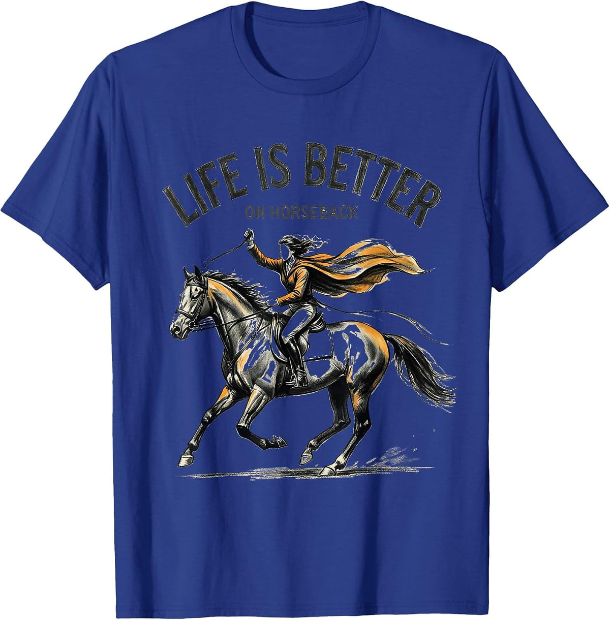 Life Is Better On Horseback Horse Lover Design T-Shirt - Royal Blue