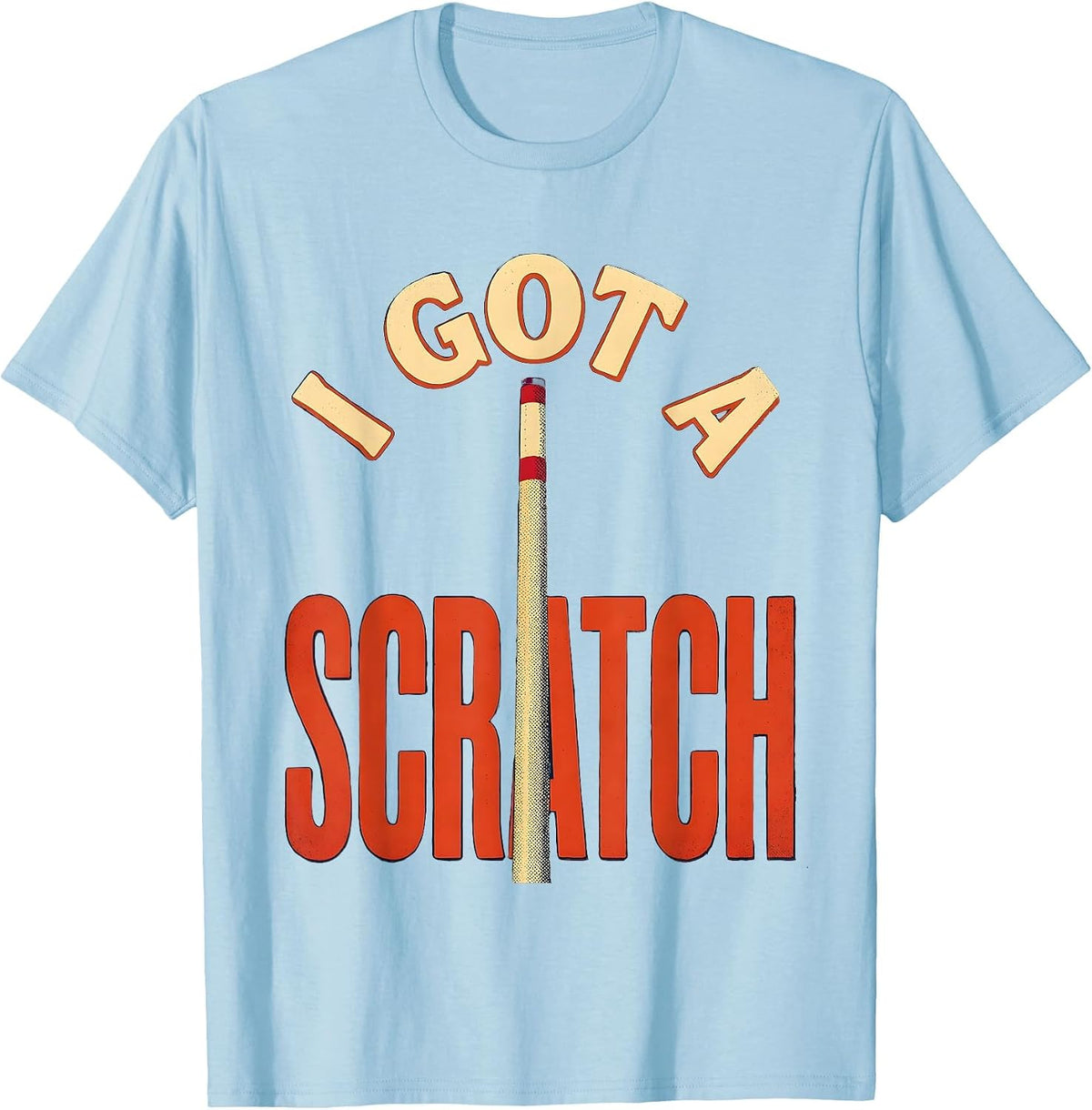 Men's I Got A Scratch Funny Billiards Pool Player Humor T-Shirt - Baby Blue