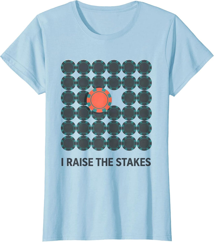 Women's I Raise The Stakes Funny Poker Player Gambling Casino Humor T-Shirt - Baby Blue