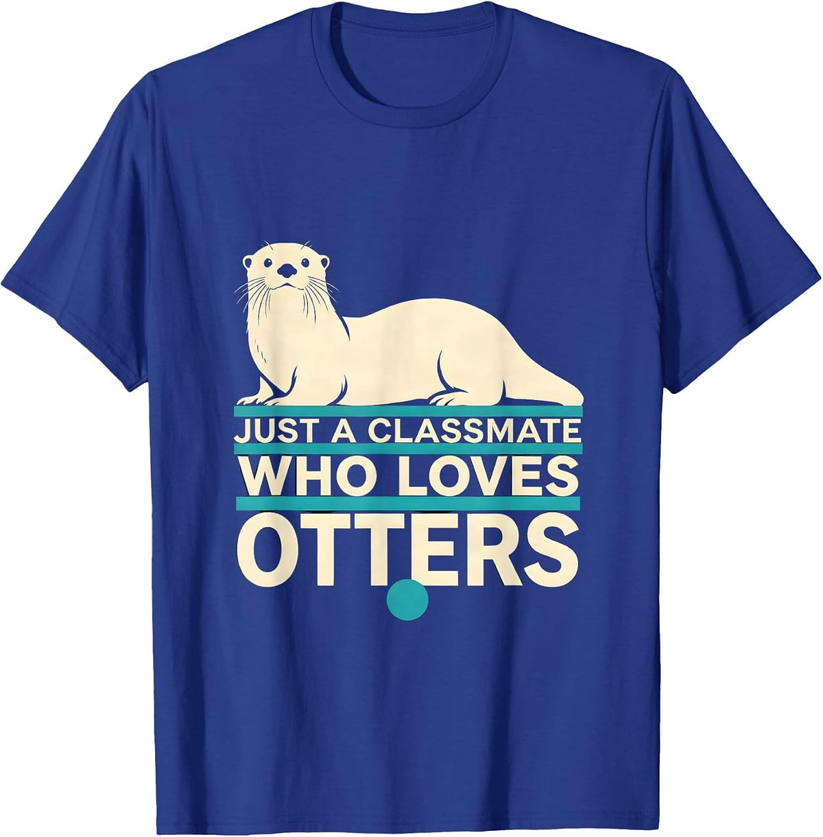 Men's Just A Classmate Who Loves Otters Funny Otter Lover Gifts T-Shirt - Royal Blue