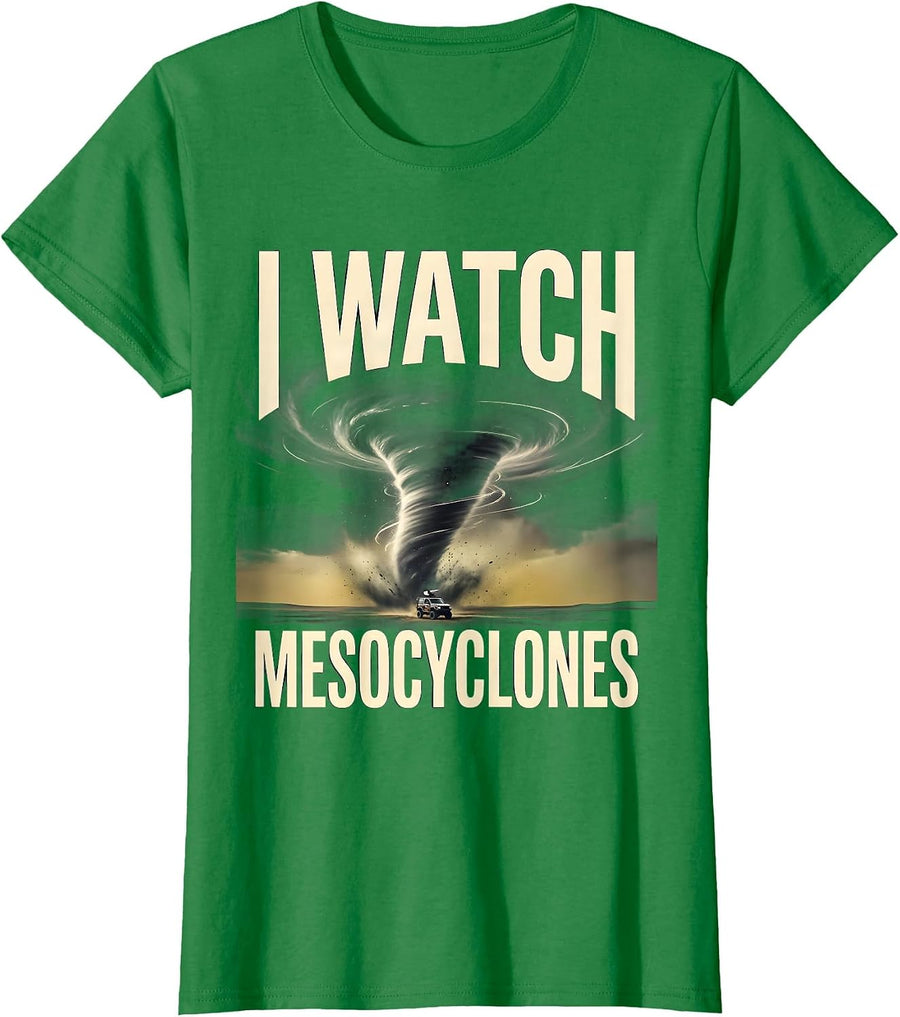 Women's I Watch Mesocyclones Funny Storm Chaser Meteorology Weather T-Shirt - Kelly Green