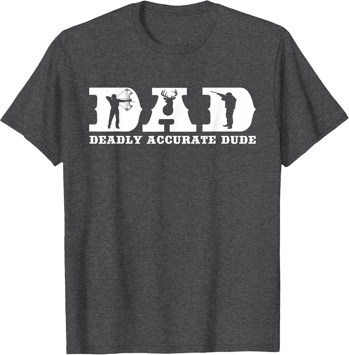 Funny Deer Hunting DAD Deadly Accurate Dude Cool Fathers Day T-Shirt - Dark Heather Grey