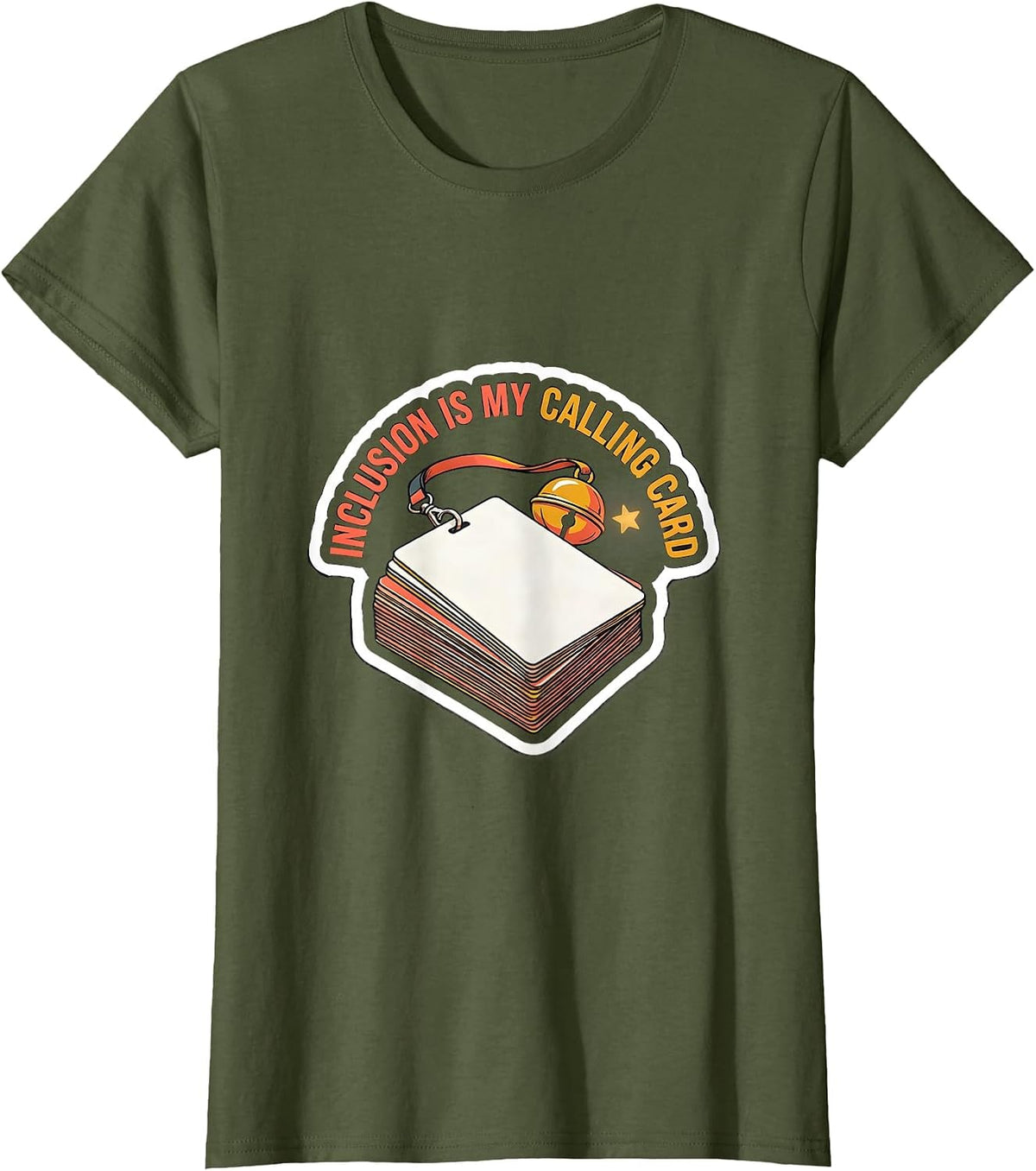 Women's Inclusion Is My Calling Card Special Education Teacher T-Shirt - Olive Green