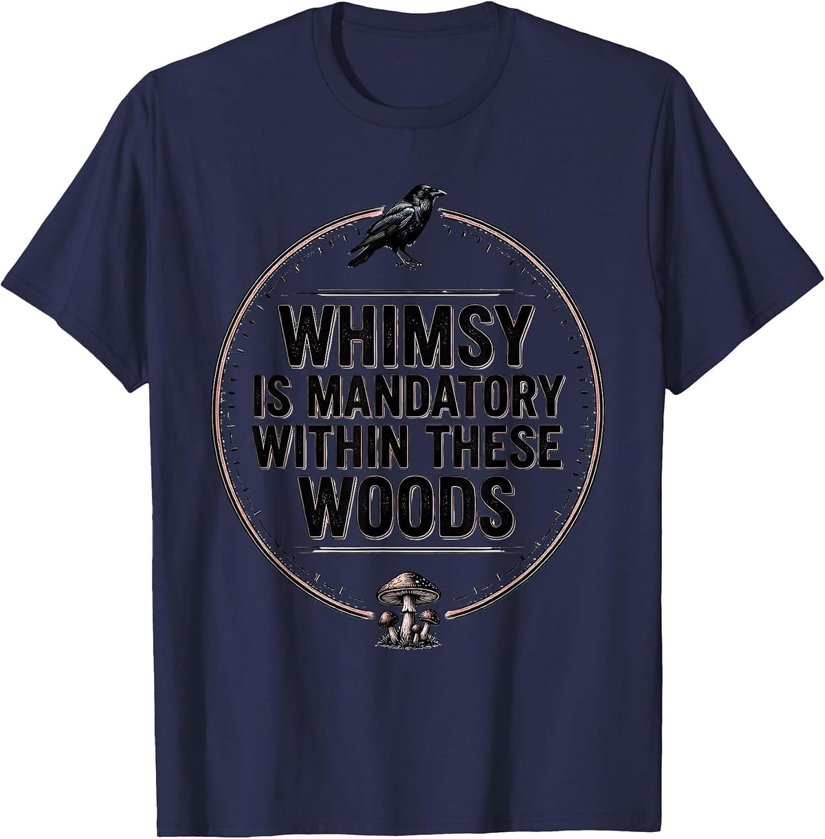 Men's Whimsy Is Mandatory Within These Woods Gothic Crow Mushroom T-Shirt - Navy Blue