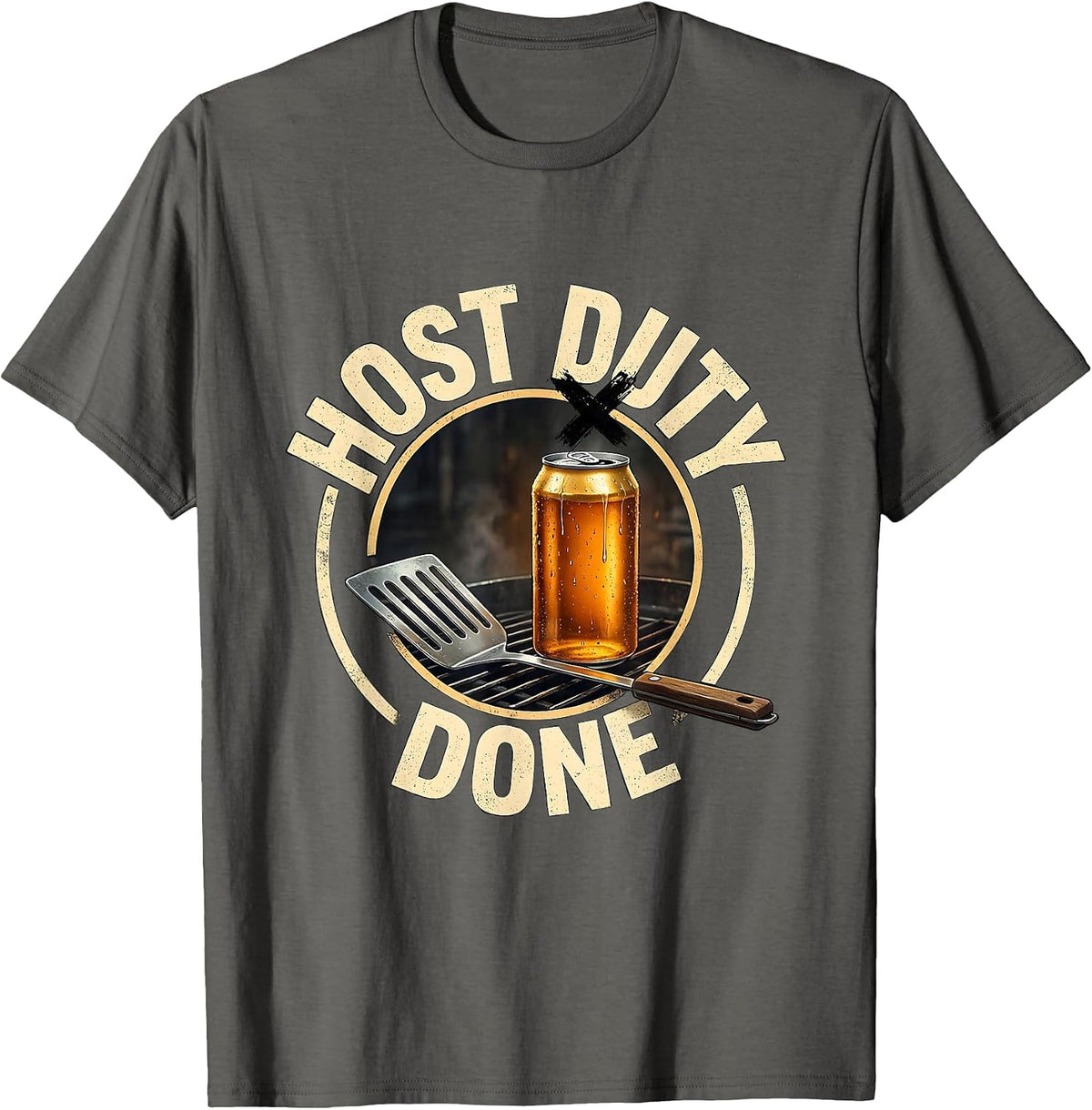 Host Duty Done Funny Grill Beer Lover Labor Day Cookout T-Shirt - Asphalt Grey