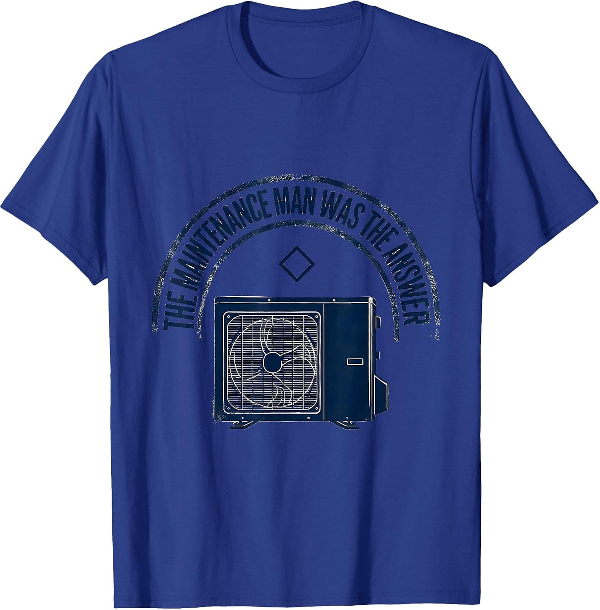 The Maintenance Man Was The Answer Funny Maintenance Tech T-Shirt - Royal Blue
