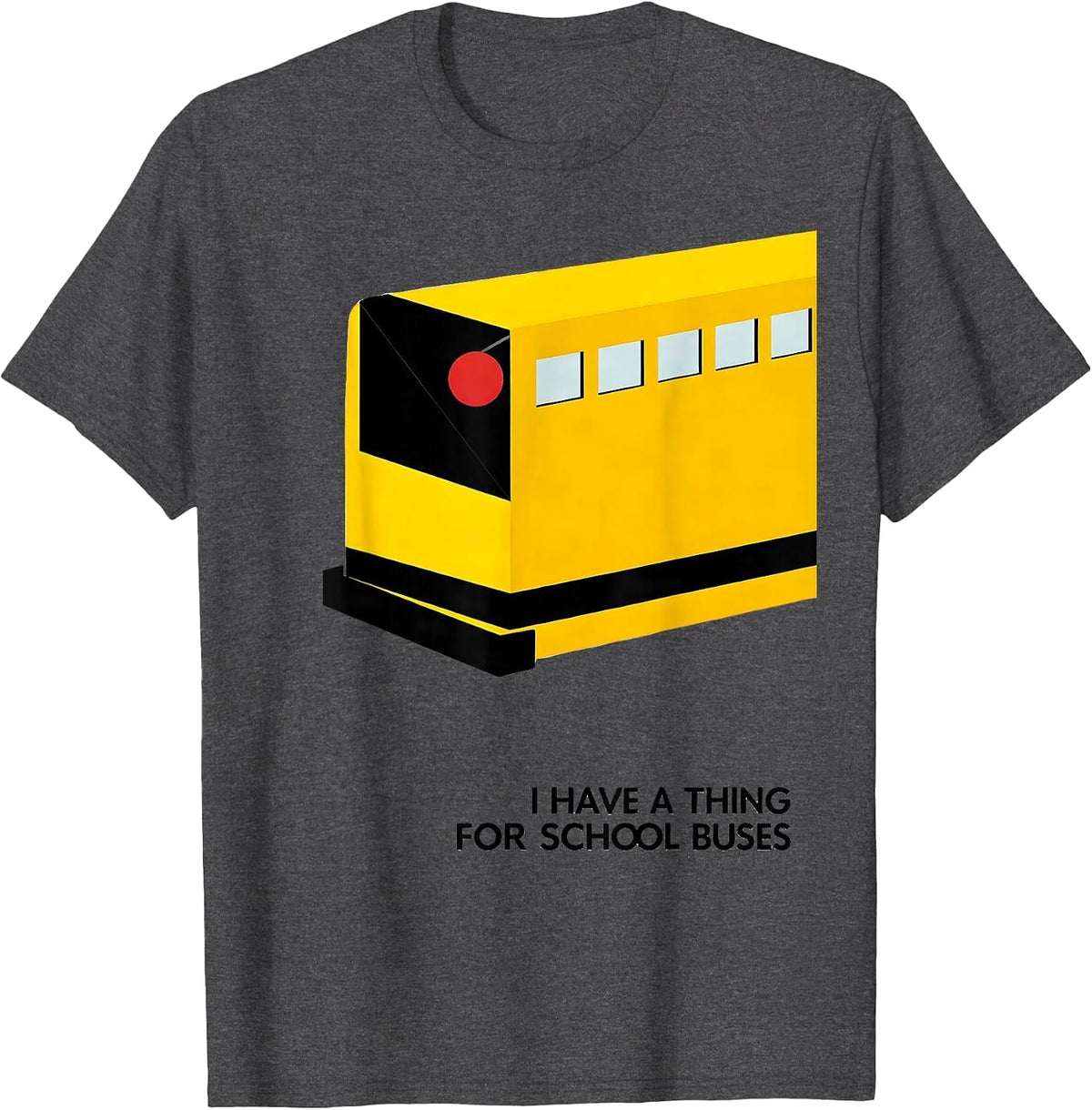 Men's I Have A Thing For School Buses Funny Bus Driver Costume T-Shirt - Dark Heather Grey