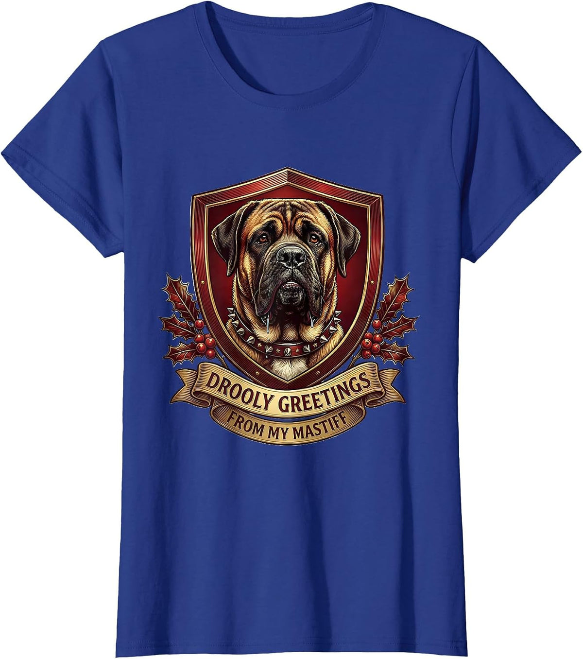 Women's Drooly Greetings From My Mastiff Funny Dog Lover Christmas T-Shirt - Royal Blue